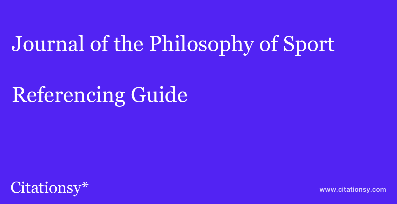 cite Journal of the Philosophy of Sport  — Referencing Guide